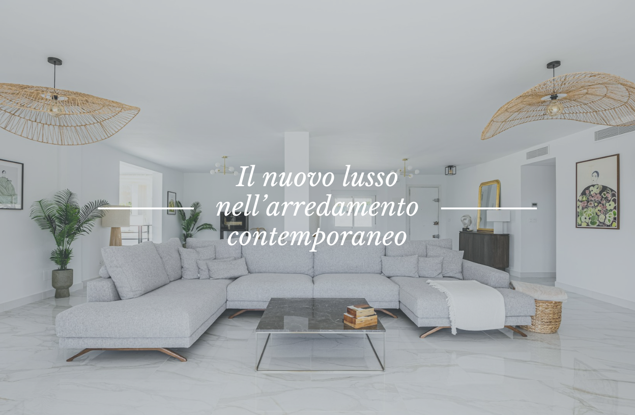 Il nuovo lusso nell’arredamento contemporaneo